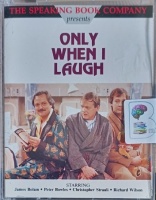 Only When I Laugh written by Eric Chappell performed by James Bolam, Peter Bowles, Christopher Strauli and Richard Wilson on Cassette (Abridged)